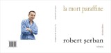 Robert Serban, La mort paraffine