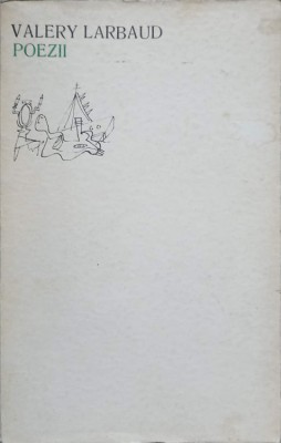 POEZII. EDITIE BILINGVA FRANCEZA ROMANA-VALERY LARBAUD-176894 foto