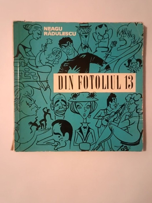 Neagu Rădulescu - Din fotoliul 13... (cu un cuv&acirc;nt-&icirc;nainte de Aurel Baranga)