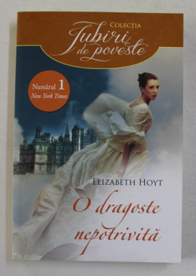 O DRAGOSTE NEPOTRIVITA de ELIZABETH HOYT , 2013 foto