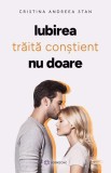 IUBIREA trăită conștient NU DOARE (resigilat) - Editura Altele