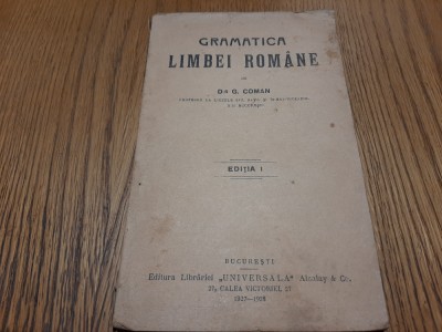 GRAMATICA LIMBEI ROMANE - G. Coman - Librariei Universala, 1928, 124 p.+3 tabele foto
