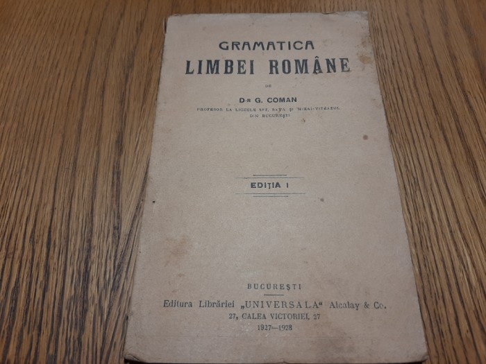 GRAMATICA LIMBEI ROMANE - G. Coman - Librariei Universala, 1928, 124 p.+3 tabele
