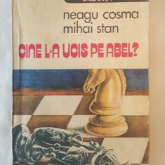 Neagu Cosma Mihai Stan - Cine l-a ucis pe Abel?