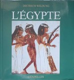 L&#039;EGYPTE DIETRICH WILDUNG - Carte Istorie Egipt Antic, Franceza, Editura CITADELLES 1989, Hardcover, 249 pagini