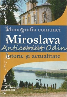 Monografia Comunei Miroslava. Judetul Iasi. Istorie Si Actualitate foto