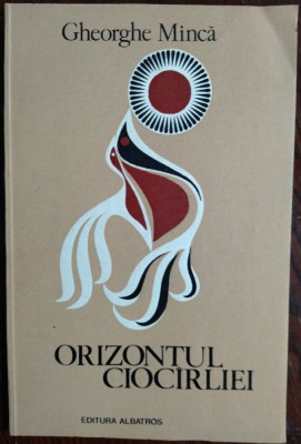 GHEORGHE MINCA - ORIZONTUL CIOCARLIEI (VERSURI) [editia princeps, 1987] foto