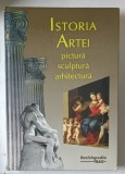 ISTORIA ARTEI - PICTURA , SCULPTURA , ARHITECTURA - RAO, 2000 * COPERTA PREZINTA URME DE UZURA