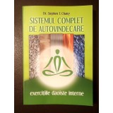 Dr. Stephen T. Chang - Sistemul complet de autovindecare: exercițiile daoiste interne