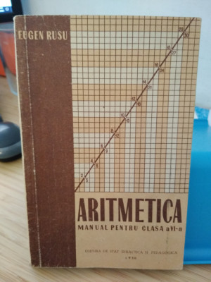 Aritmetica. Manual pentru clasa a VI-a. Eugen Rusu. 1958 foto