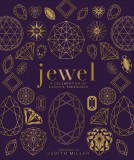 Jewel by Judith Miller: A Guide to the World's Greatest Treasures - Gemstones, Minerals, Famous Trinkets - Dorling Kindersley Ltd