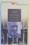 DE LA CEZAR LA CHURCHILL de FRANCOIS BLUCHE , EDITIA A II A , 2000, Humanitas