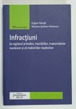 INFRACTIUNI LA REGIMUL ARMELOR , MUNITIILOR , MATERIALELOR NUCLEARE SI AL MATERIALELOR EXPLOZIVE de EUGEN NEATA si MARIAN SERBAN PETRESCU , 2014