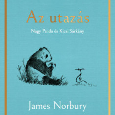 Az utazás - Nagy Panda és Kicsi Sárkány - James Norbury