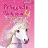 Printesele din Ponilandia. O prietena magica - Chloe Ryder, Mihaela Pogonici