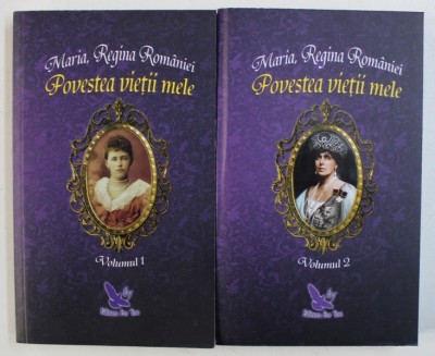 MARIA , REGINA ROMANIEI - POVESTEA VIETII MELE , VOL. I - II , 2018 foto