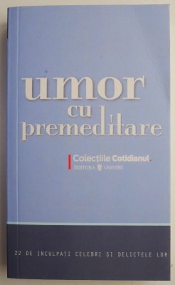 Umor cu premeditare. 22 de inculpati celebri si delictele lor foto