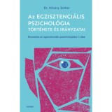 Az egzisztenci&aacute;lis pszichol&oacute;gia t&ouml;rt&eacute;nete &eacute;s ir&aacute;nyzatai - Bevezet&eacute;s az egzisztenci&aacute;lis pszichol&oacute;gi&aacute;ba I. - Kőv&aacute;ry Zolt&aacute;n