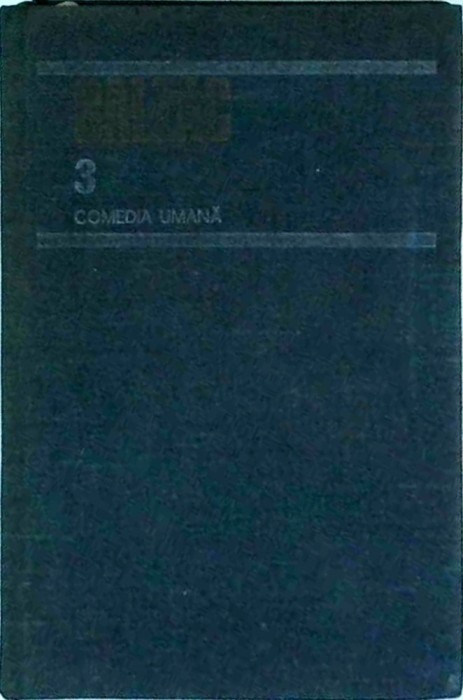 Honore De Balzac - Comedia umana, volumul 3: Studii de moravuri. Scene din