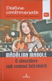 MADALINA MANOLE, O SINUCIDERE SUB SEMNUL INTREBARII-DAN-SILVIU BOERESCU-347965