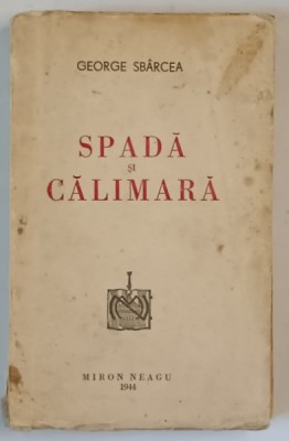 SPADA SI CALIMARA de GEORGE SBARCEA , 1944 , DEDICATIE * foto