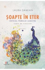 Soapte in eter. Cantecul paunului albastru - Laura Damian