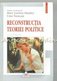Reconstructia Teoriei Politice - Mary Lyndon Shanley -Contine: Autograf