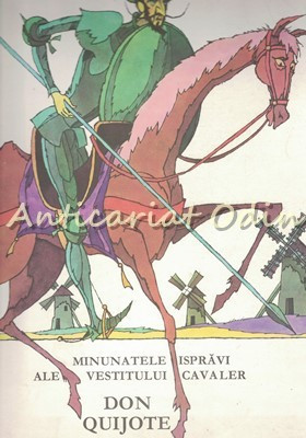 Minunatele Ispravi Ale Vestitului Cavaler Don Quijote - Miguel De Cervantes foto