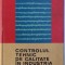 CONTROLUL TEHNIC DE CALITATE IN INDUSTRIA TEXTILA de N. FLORESCU...V. BOLDISOR , 1972 *PREZINTA HALOURI DE APA