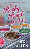 The Rocky Road to Ruin: An Ice Cream Shop Mystery