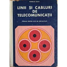 Linii si cabluri de telecomunicatii. Manual pentru licee de specialitate - Pompiliu Suciu