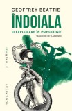 Cartea "&Icirc;ndoiala" de Geoffrey Beattie, brosata, cercetari stiintifice, studii de caz, dezvoltare personala