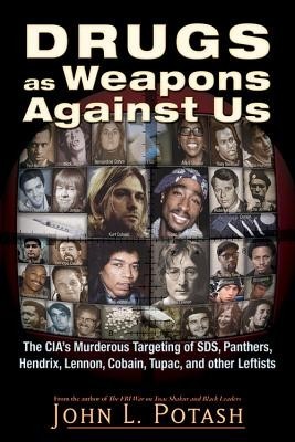 Drugs as Weapons Against Us: The CIA&amp;#039;s Murderous Targeting of Sds, Panthers, Hendrix, Lennon, Cobain, Tupac, and Other Leftists foto