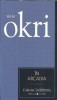 In Arcadia - Ben Okri, Editura Univers 2007, Roman Strain, Carte de Colectie, Coperta Cartonata, 172 Pagini