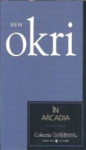 In Arcadia - Ben Okri