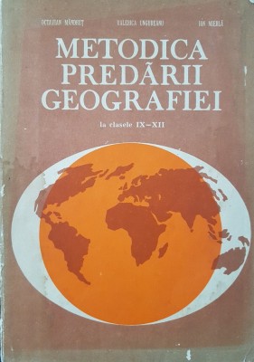 METODICA PREDARII GEOGRAFIEI LA CLASELE IX-XII - Mandrut, Ungureanu foto