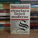 HUGO FRIEDRICH - STRUCTURA LIRICII MODERNE , UNIVERS , 1998 *