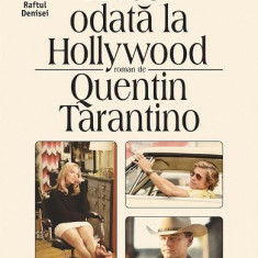 A Fost Odata La Hollywood, Quentin Tarantino - Editura Humanitas Fiction