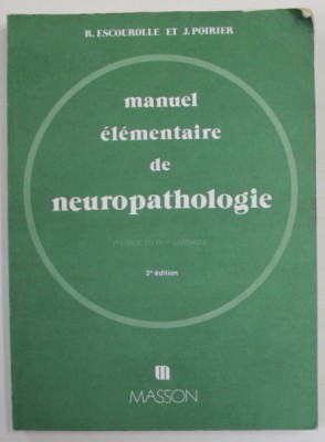 MANUEL ELEMENTAIRE DE NEUROPATHOLOGIE par R. ESCOUROLLE et J. POIRIER , 1977 , DEDICATIE * foto