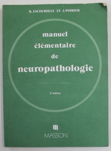 MANUEL ELEMENTAIRE DE NEUROPATHOLOGIE par R. ESCOUROLLE et J. POIRIER , 1977 , DEDICATIE *