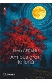 Am pus gratii la luna - Nina Ceranu