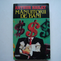 Manuitorii de bani - Arthur Hailey