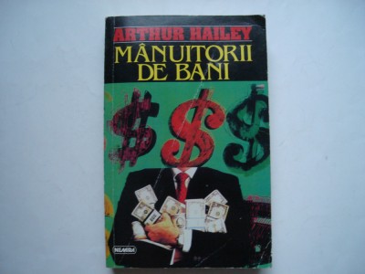Manuitorii de bani - Arthur Hailey foto