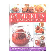 65 Pickles Chutneys Relishes