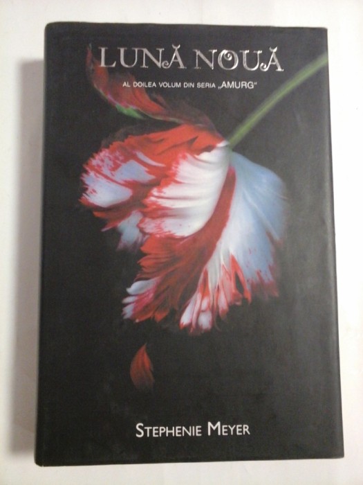 LUNA NOUA al doilea volum din seria &quot;Amurg&quot; - Stephenie MEYER