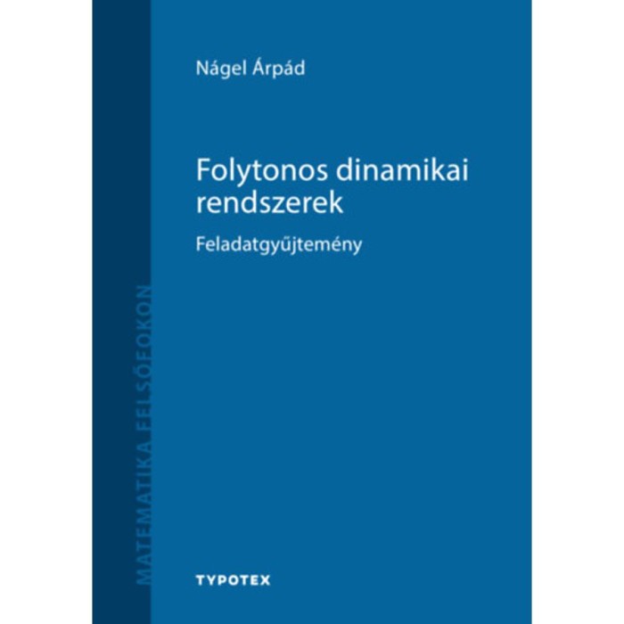 Folytonos dinamikai rendszerek - Feladatgyűjtem&eacute;ny - N&aacute;gel &Aacute;rp&aacute;d