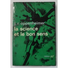 LA SCIENCE ET LE BON SENS par J.R. OPPENHEIMER , 1966