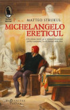 Michelangelo ereticul &ndash; Matteo Strukul