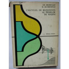 Calculul de rezistenta al pieselor de masini - Gh. Buzdugan , M. Blumenfeld
