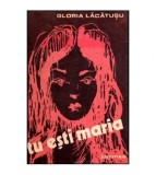Gloria Lacatusu - Tu esti Maria - 117302